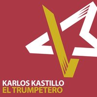 El Trumpetero - Karlos Kastillo