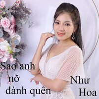 Sao anh nỡ đành quên 2 - Như Hoa