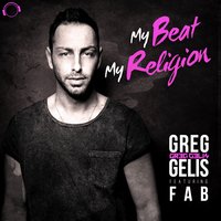 My Beat, My Religion - Greg Gelis & FAB & Alva Edison