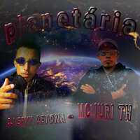 Planetária - MC Iuri TH & DJ Eryy Detona