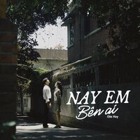 Nay Em Bên Ai - Gia Huy
