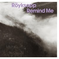 Remind Me - Röyksopp