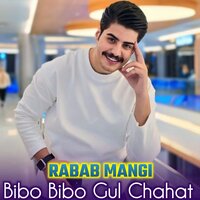 Bibo Bibo Gull Chahat - Rabab Mangi & Sikandar Khattak