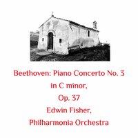 Piano Concerto No. 3 in C minor, Op. 37: II. Largo - Philharmonia Orchestra & Edwin Fisher & Ludwig van Beethoven
