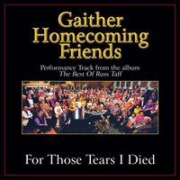 For Those Tears I Died - Bill & Gloria Gaither