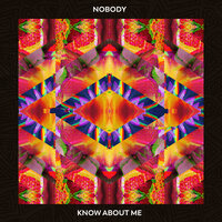 Know About Me - Nobody
