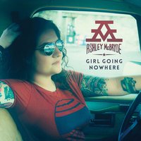 Girl Goin' Nowhere - Ashley McBryde