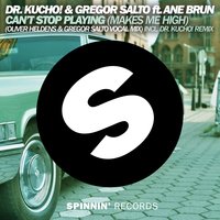 Can't Stop Playing (Makes Me High) - Dr. Kucho! & Gregor Salto & Ane Brun & Oliver Heldens