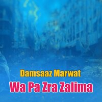 Wa Pa Zra Zalima - Damsaaz Marwat