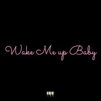 Wake Me up Baby - Los