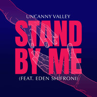 Stand by Me - Uncanny Valley & Eden Shifroni