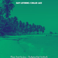 Spacious Music for Weekends - Easy Listening Chilled Jazz