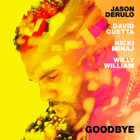 Goodbye - Jason Derulo & David Guetta & Nicki Minaj & Willy William