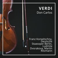 Don Carlos, Act I, Scene 9: "Traurig, verzweifelt fand ich Carlos" (Posa, Eboli, Elisabeth) - Franz Konwitschny & Ludmila Dvořáková & Deutsche Staasoper Berlin & Rudolf Jedlička & Hedwig Muller-Butow & Джузеппе Верди