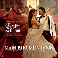 Main Ishq Mein Hoon (From "Radhe Shyam") - Manan Bhardwaj & Harjot Kaur