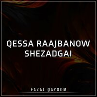 Qessa Raaj Banow Shezadgai, Pt. 3 - Fazal Qayoom