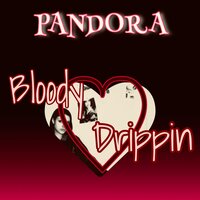 Bloody Drippin - Pandora
