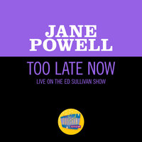 Too Late Now - Jane Powell