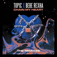 Chain My Heart - Topic & Bebe Rexha & FRDY