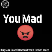 You Mad - King Guru Beatz & Chedda Redd & Hitman Beatz