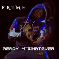 Ready 4 Whatever - Prime Minister