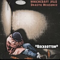 Rockbottom - Whichcraft & Drastic Measurez & Jfliz
