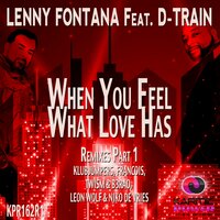 When You Feel What Love Has - D-Train & Lenny Fontana & Francois