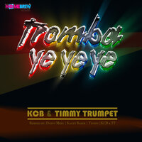 Tromba Ye Ye Ye - Timmy Trumpet & KCB & Dic Money