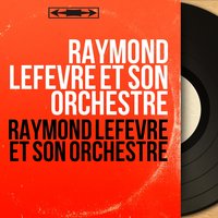 Cou couche panier - Raymond Lefèvre et son Orchestre