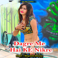 Dagre Me Hai Ke Nikre - Bhupendra Khatana
