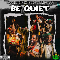 Be Quiet - Voochie P & Rizzoo Rizzoo