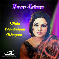 Main Chankaiyan Wangan - Noor Jehan