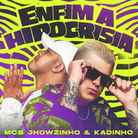 Enfim a Hipocrisia - MC's Jhowzinho & Kadinho