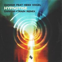 Hypnotise - Danism & Train (UK) & Heidi Vogel