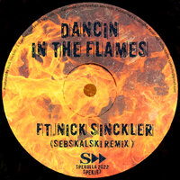 Dancin In The Flames - Seb Skalski & Nick Sinckler