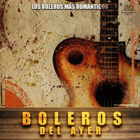 Te Reto A Que Me Olvides - Boleros & Boleros Con Mucho Sentimiento & Los Boleros Del Ayer