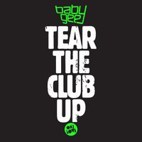 Tear the Club Up - Baby Gee