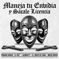 Maneja tu Envidia y Sacale Licencia - Osmani Garcia "La Voz" & Almighty & Miche music & El Joker De Cuba