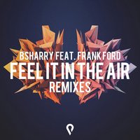 Feel It In The Air - Bsharry & Frank Ford