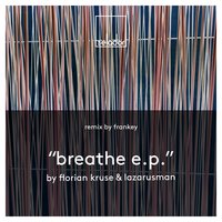 Breathe - Florian Kruse & Lazarusman