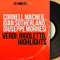 Rigoletto, Act I, Scene 13: "Gualtier Maldè" - Aria. "Caro nome" (Gilda, Borsa, Ceprano, Coro, Marullo) - Joan Sutherland & Giuseppe Morresi & Nino Sanzogno & Angelo Mercuriali & Giulio Corti & Orchestra dell'Accademia nazionale di Santa Cecilia di Roma & Джузеппе Верди