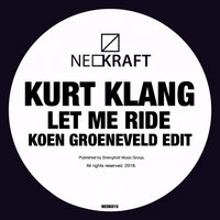 Let Me Ride - Kurt Klang & Koen Groeneveld