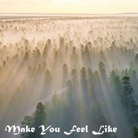 Make You Feel Like - JM