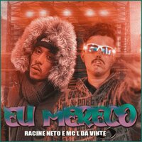 Eu Mereço (Brega Funk) - Racine neto & MC L da Vinte