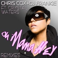 Oh Mama Hey - Chris Cox & Crystal Waters & DJ Frankie