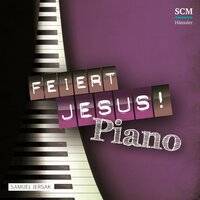 Du hast Erbarmen - Feiert Jesus! & Samuel Jersak