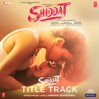 Shiddat Title Track (From "Shiddat") - Manan Bhardwaj