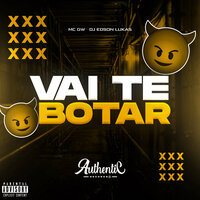 Vai Te Botar (Slowed+Reverb) - DJ EDSON LUKAS & Authentic Records & MC Gw