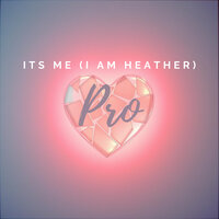 Its Me (I Am Heather) - Pro