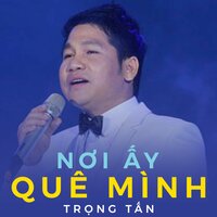 Nơi ấy quê mình - Trong Tan